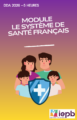 Module : Le Système de Santé Français (DDA 2026 - 5 Heures)